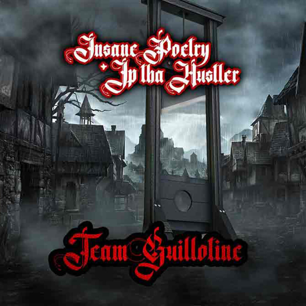 Team Guillotine album cover by Insane Poetry and JP Tha Hustler featuring the 2018 horrorcore collaboration released through independent underground hip-hop.